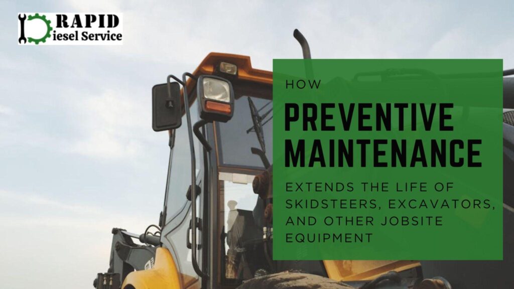 Preventive maintenance for skidsteers, excavators, and jobsite equipment with Rapid Diesel Service branding.